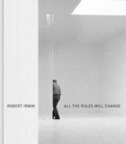 Robert Irwin: All the Rules Will Change