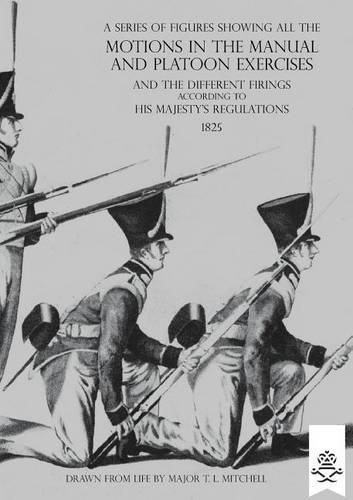 Cover image for A Series of Figures Showing All the Motions in the Manual and Platoon Exercises and the Different Firings According to His Majesty's Regulations