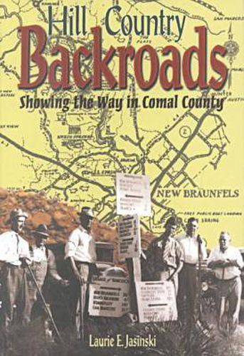 Cover image for Hill Country Backroads: Showing the Way in Comal County