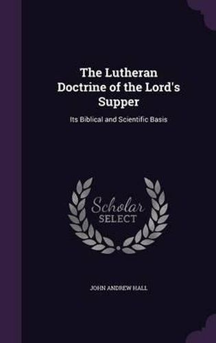 Cover image for The Lutheran Doctrine of the Lord's Supper: Its Biblical and Scientific Basis