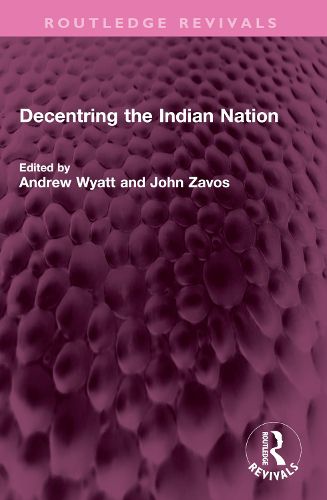 Cover image for Decentring the Indian Nation