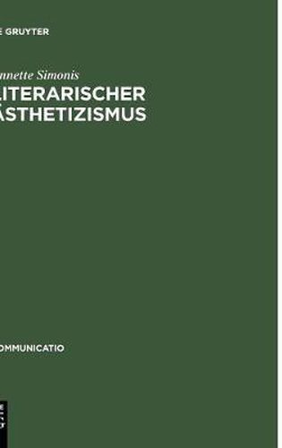 Cover image for Literarischer Sthetizismus: Theorie Der Arabesken Und Hermetischen Kommunikation Der Moderne