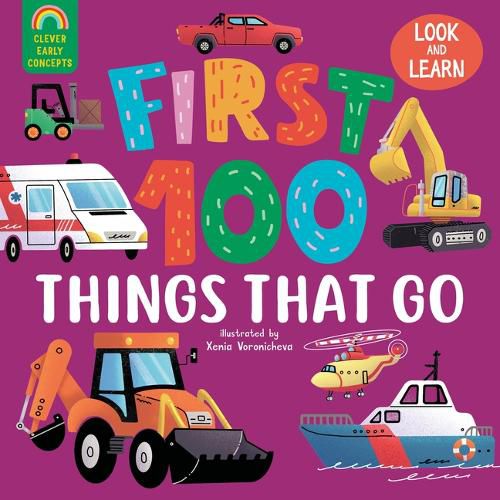 First 100 Things That Go (Clever Early Concepts)