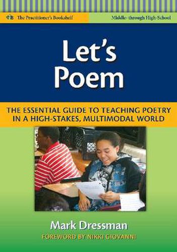 Let's Poem: The Essential Guide to Teaching Poetry in a High-Stakes, Multimodal World