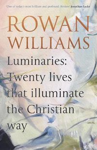 Cover image for Luminaries: Twenty Lives that Illuminate the Christian Way