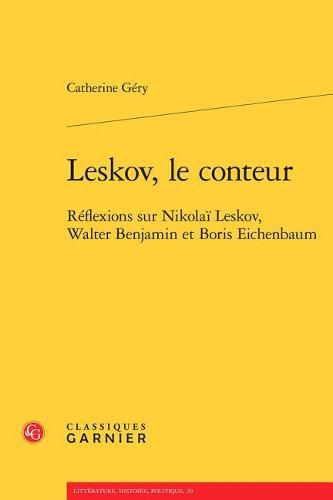 Leskov, Le Conteur: Reflexions Sur Nikolai Leskov, Walter Benjamin Et Boris Eichenbaum