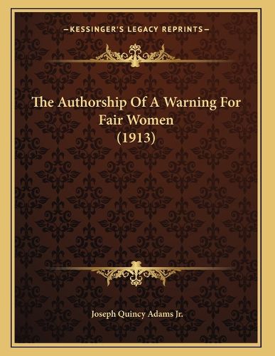 Cover image for The Authorship of a Warning for Fair Women (1913)