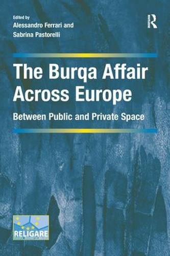 Cover image for The Burqa Affair Across Europe: Between Public and Private Space