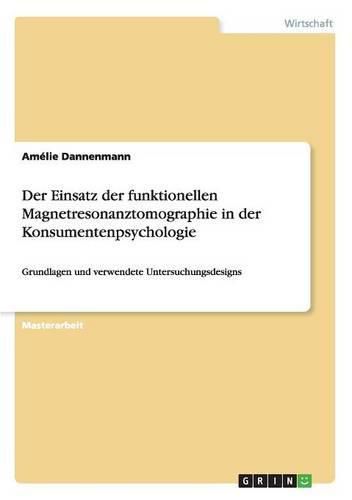 Cover image for Der Einsatz der funktionellen Magnetresonanztomographie in der Konsumentenpsychologie: Grundlagen und verwendete Untersuchungsdesigns