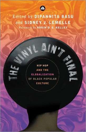 Cover image for The Vinyl Ain't Final: Hip Hop and the Globalization of Black Popular Culture