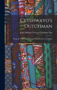 Cover image for Cetshwayo's Dutchman