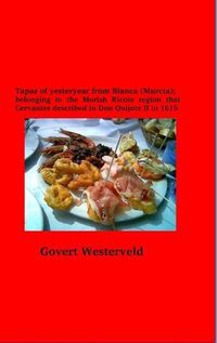 Cover image for Tapas of yesteryear from Blanca (Murcia); belonging to the Morish Ricote region that Cervantes described in Don Quijote II in 1615