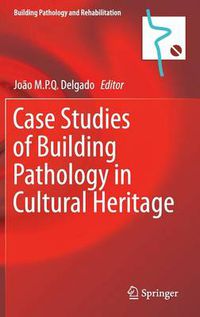 Cover image for Case Studies of Building Pathology in Cultural Heritage