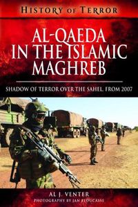 Cover image for Al Qaeda in the Islamic Maghreb: Shadow of Terror over The Sahel, from 2007