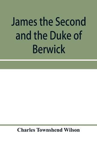 James the Second and the Duke of Berwick