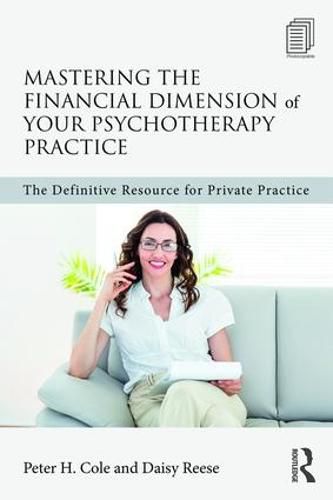 Cover image for Mastering the Financial Dimension of Your Psychotherapy Practice: The Definitive Resource for Private Practice