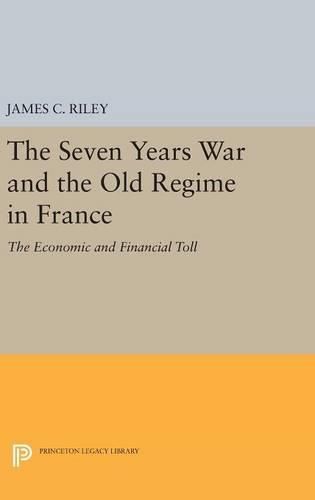 Cover image for The Seven Years War and the Old Regime in France: The Economic and Financial Toll