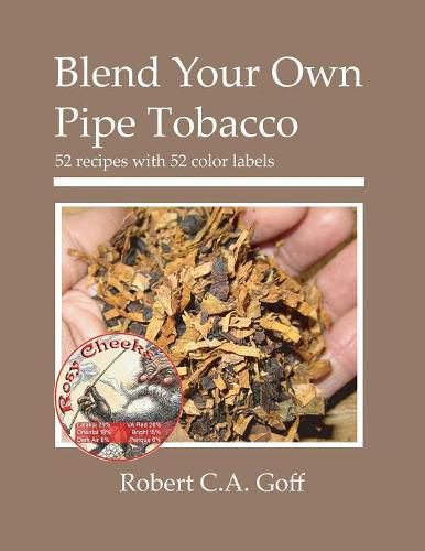 Cover image for Blend Your Own Pipe Tobacco: 52 recipes with 52 color labels