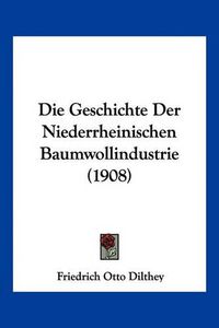 Cover image for Die Geschichte Der Niederrheinischen Baumwollindustrie (1908)