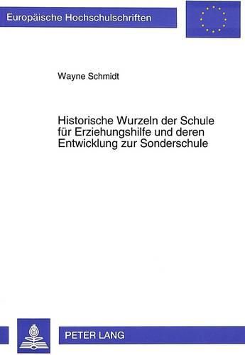 Cover image for Historische Wurzeln Der Schule Fuer Erziehungshilfe Und Deren Entwicklung Zur Sonderschule