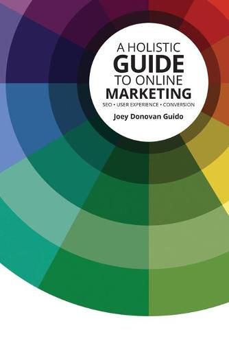 Cover image for A Holistic Guide to Online Marketing: SEO - User Experience - Conversion