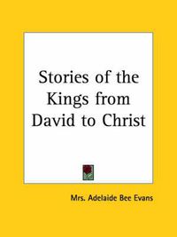 Cover image for Stories of the Kings from David to Christ (1911)