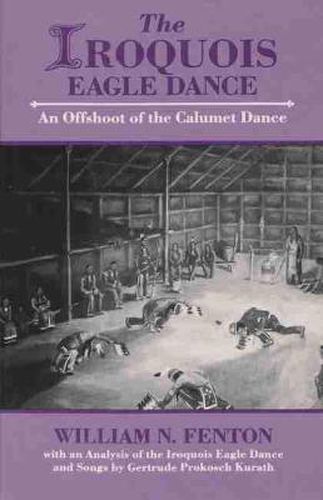 Cover image for The Iroquois Eagle Dance: An Offshoot of the Calumet Dance