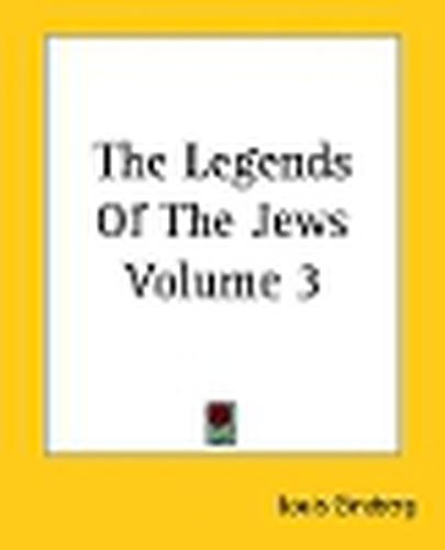 The Legends Of The Jews Volume 3