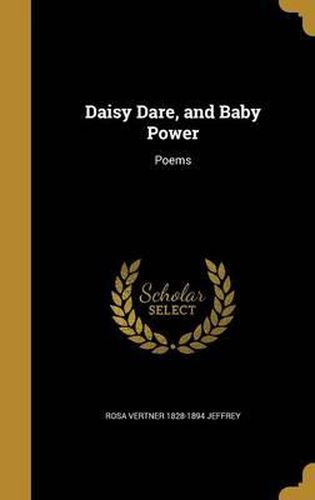 Daisy Dare, and Baby Power: Poems