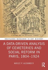 Cover image for A Data-Driven Analysis of Cemeteries and Social Reform in Paris, 1804-1924