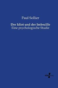 Cover image for Der Idiot und der Imbecille: Eine psychologische Studie