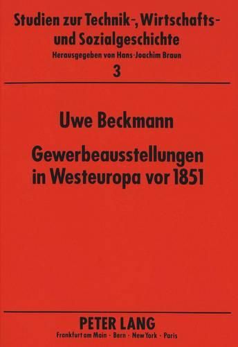 Cover image for Gewerbeausstellungen in Westeuropa VOR 1851: Ausstellungswesen in Frankreich, Belgien Und Deutschland, . Gemeinsamkeiten Und Rezeption Der Veranstaltungen