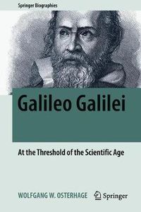 Cover image for Galileo Galilei: At the Threshold of the Scientific Age