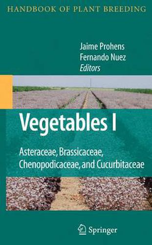 Cover image for Vegetables I: Asteraceae, Brassicaceae, Chenopodicaceae, and Cucurbitaceae