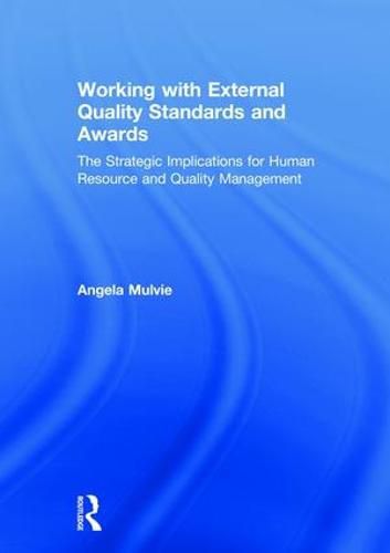 Cover image for Working with External Quality Standards and Awards: The Strategic Implications for Human Resource and Quality Management