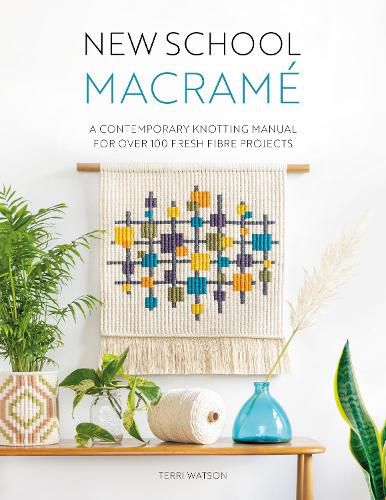 Cover image for New School Macrame: A contemporary knotting manual for over 100 fresh fibre projects