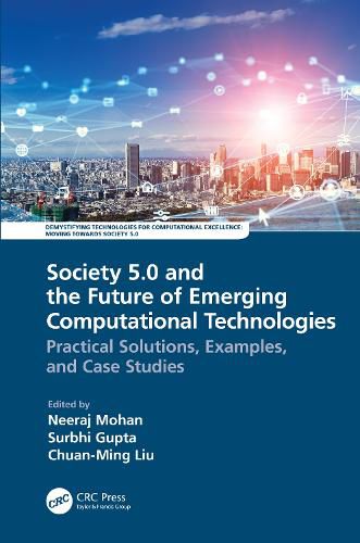 Cover image for Society 5.0 and the Future of Emerging Computational Technologies: Practical Solutions, Examples, and Case Studies