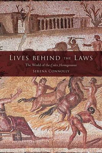 Lives Behind the Laws: The World of the Codex Hermogenianus