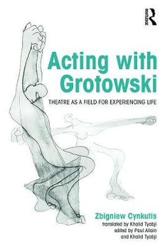 Cover image for Acting with Grotowski: Theatre as a Field for Experiencing Life