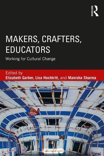 Cover image for Makers, Crafters, Educators: Working for Cultural Change