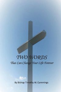 Cover image for TWO WORDS: That Can Change Your Life Forever