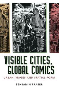 Cover image for Visible Cities, Global Comics: Urban Images and Spatial Form