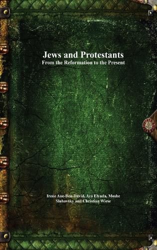 Cover image for Jews and Protestants From the Reformation to the Present