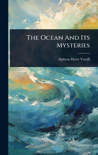 Cover image for The Ocean And Its Mysteries