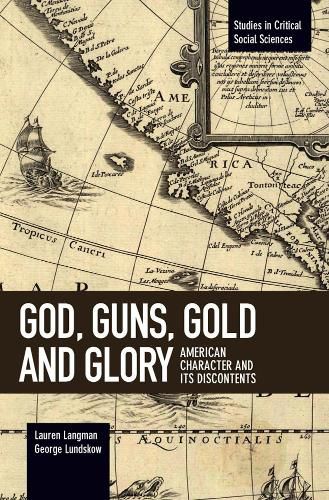 God, Guns, Gold And Glory: American Character and its Discontents