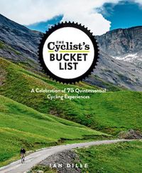Cover image for The Cyclist's Bucket List: A Celebration of 75 Quintessential Cycling Experiences