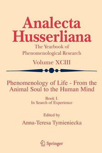 Cover image for Phenomenology of Life - From the Animal Soul to the Human Mind: Book I. In Search of Experience