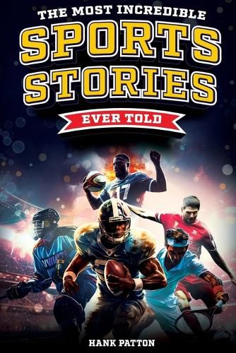 Cover image for The Most Incredible Sports Stories Ever Told