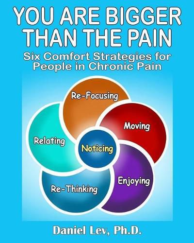 Cover image for You Are Bigger Than the Pain: Six Comfort Strategies for People in Chronic Pain