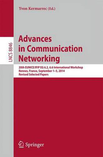 Cover image for Advances in Communication Networking: 20th EUNICE/IFIP EG 6.2, 6.6 International Workshop, Rennes, France, September 1-5, 2014, Revised Selected Papers